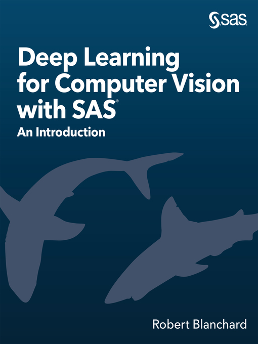 Title details for Deep Learning for Computer Vision with SAS by Robert Blanchard - Available